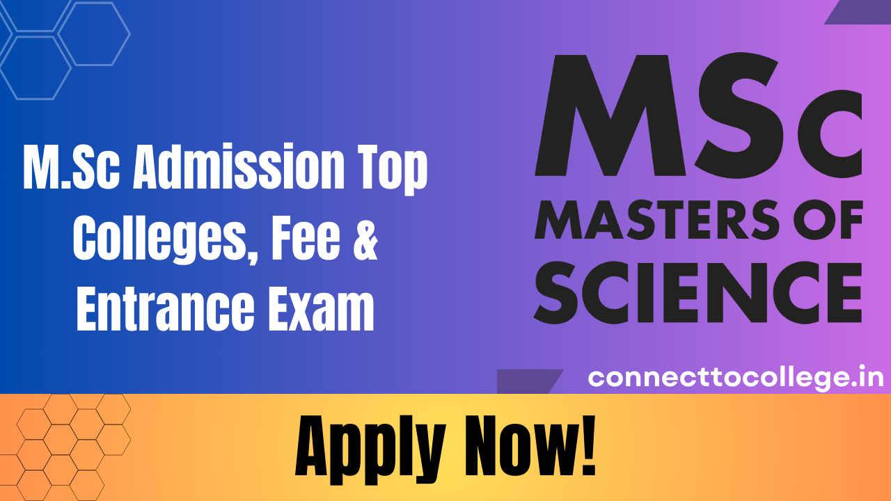 M.Sc Admission 2025-26: Top Colleges, Fee & Entrance Exam