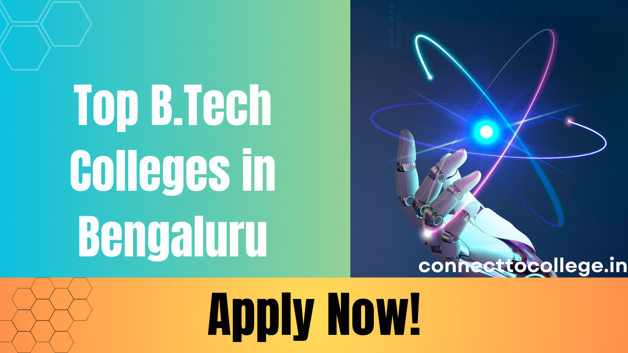Top B.Tech Colleges in Bangalore 2025: Admission, Fee & Eligibility